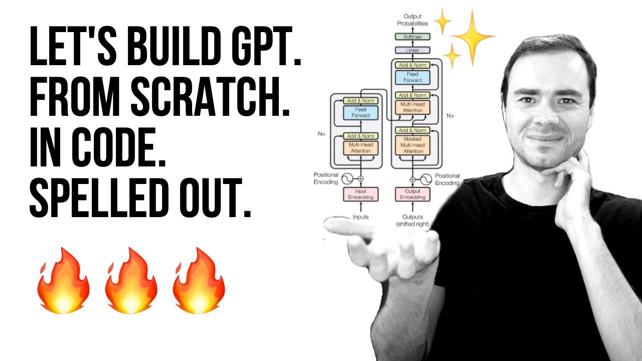 Let's build GPT: from scratch, in code, spelled out
