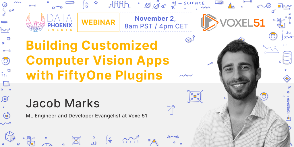 Webinar "Building Customized CV Applications with FiftyOne Plugins"