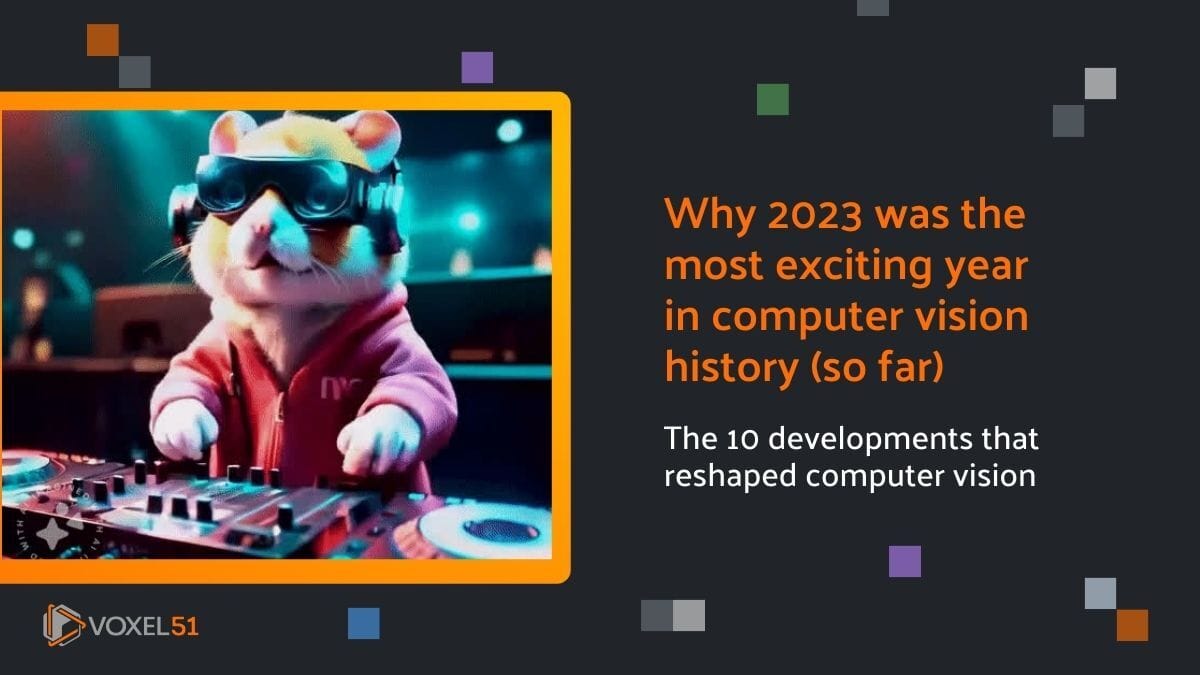 Why 2023 was the most exciting year in computer vision history (so far)