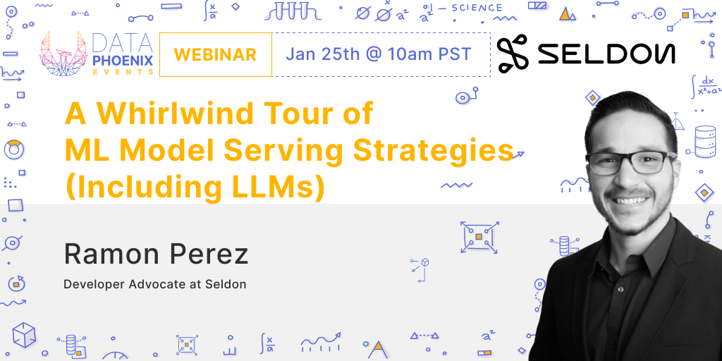 Webinar "A Whirlwind Tour of ML Model Serving Strategies (Including LLMs)"