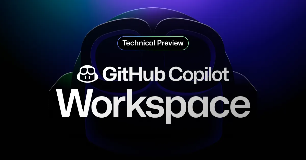 The GitHub Copilot Workspace is now in technical preview