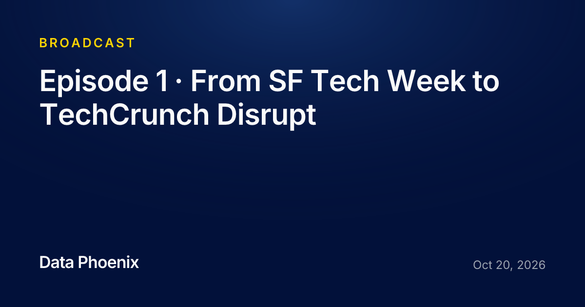 Episode 1 · From SF Tech Week to TechCrunch Disrupt